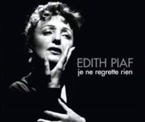 “Non je ne regrette rien” – Édith Piaf