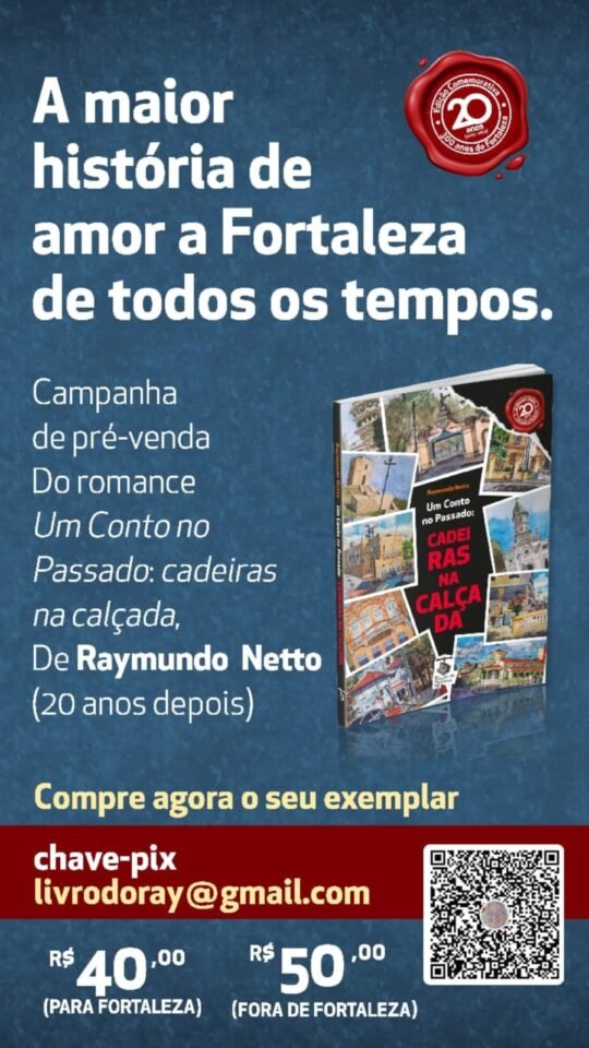Raymundo Netto lança nova edição de livro para comemorar os 300 Anos de Fortaleza 1 Blog do Eliomar